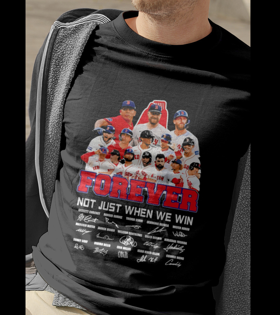 Forever Not Just When We Win Boston Red Sox Team Signatures T-Shirt