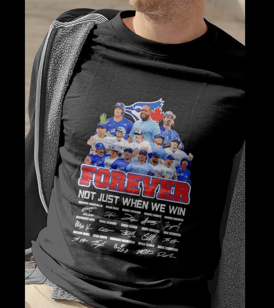 Toronto Blue Jays Forever Not Just When We Win Team Signatures T-Shirt