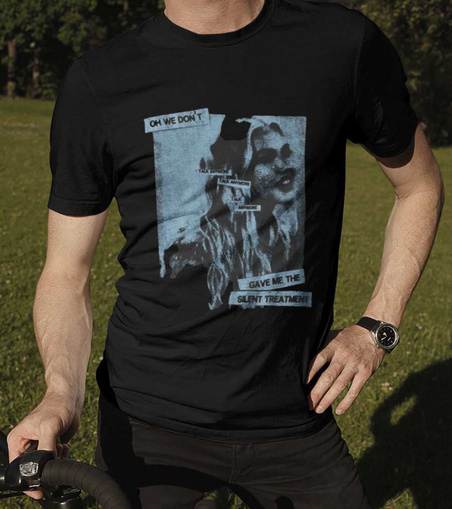 Freya Skye Music Oh We Don't Talk Anymore Gave Me The Silent Treatment T-Shirt