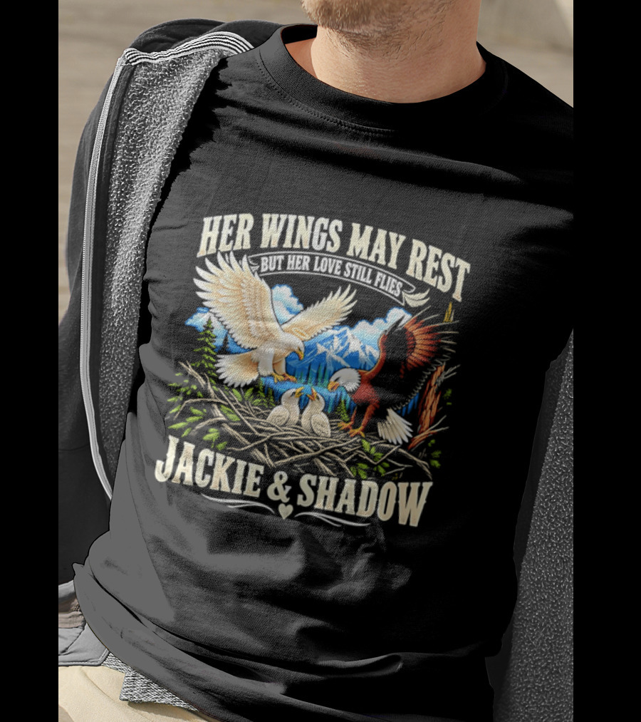 Her Wings May Rest But Her Love Still Flies Jackie And Shadow Angel Eagle Nest Chicks Mountain Lake T-Shirt