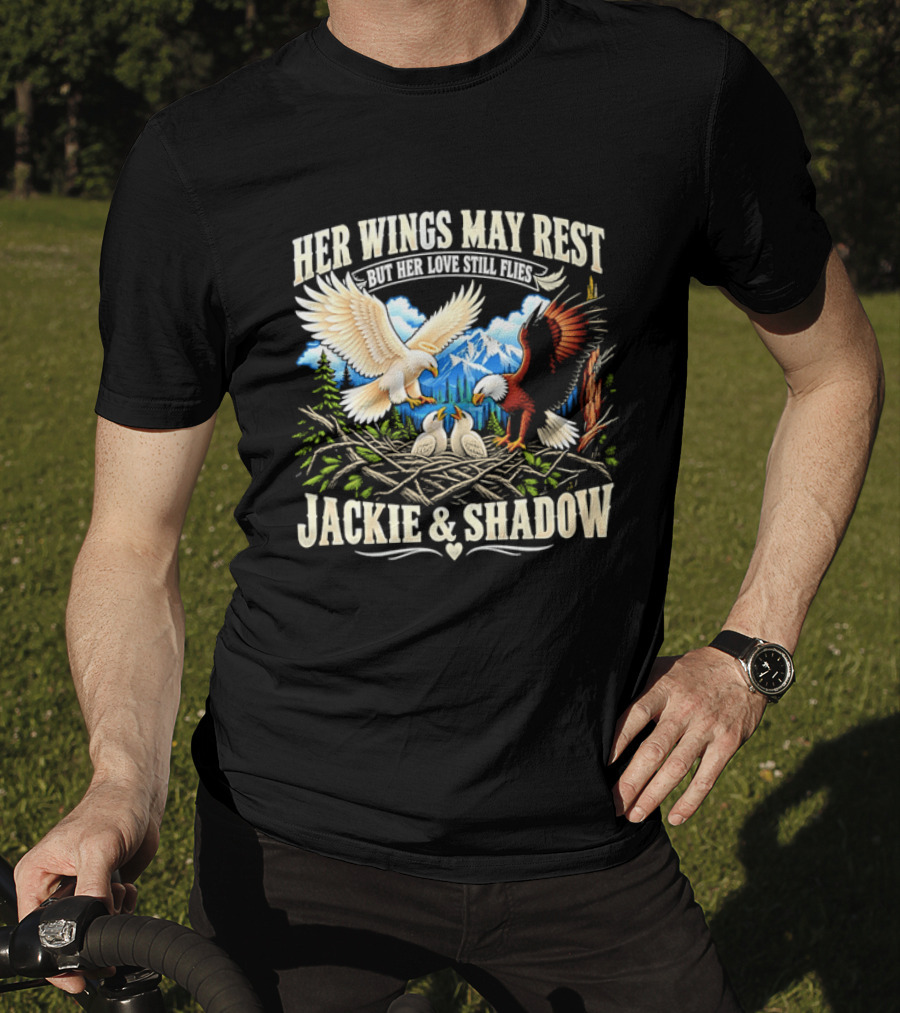 Her Wings May Rest But Her Love Still Flies Jackie And Shadow Angel Eagle Nest Chicks Mountain Lake T-Shirt