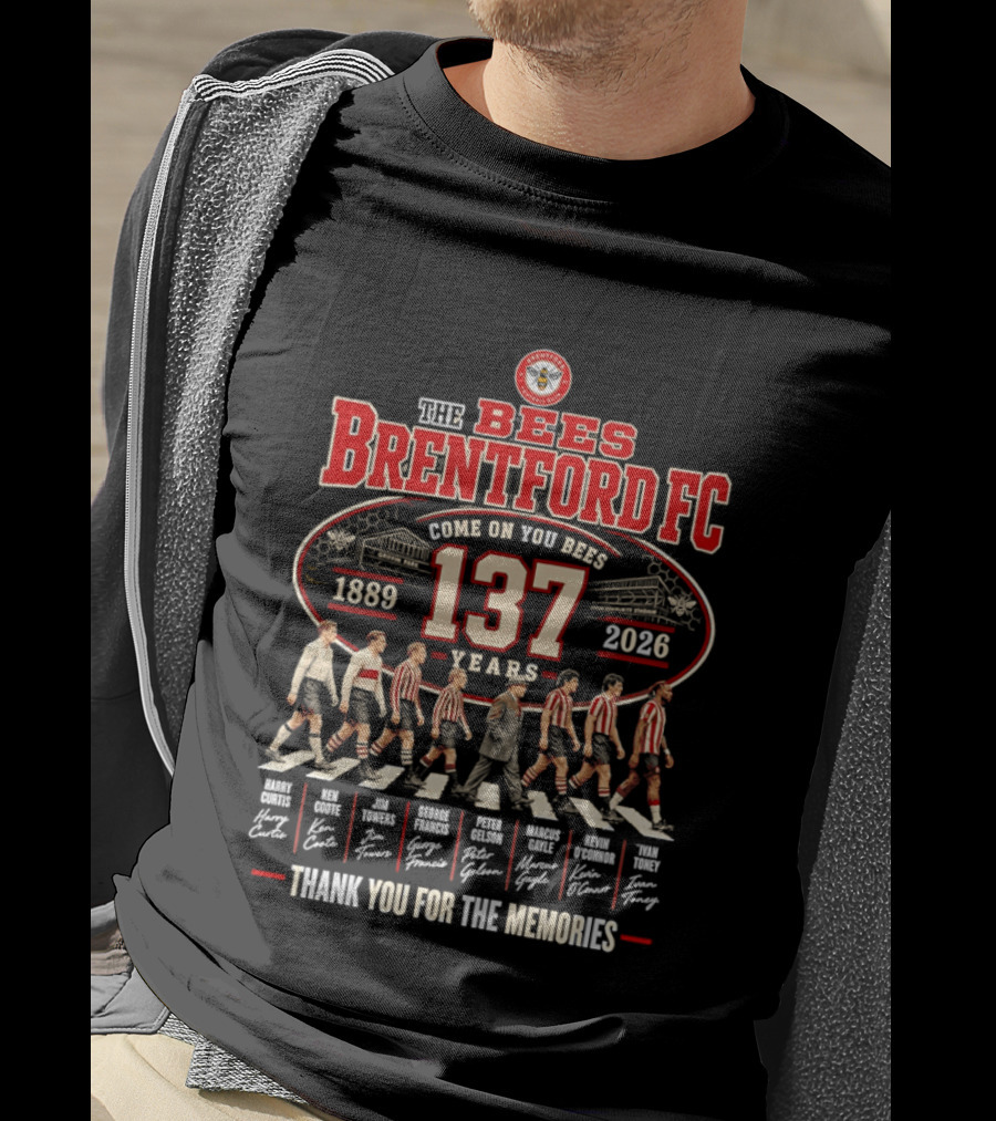 The Bees Brentford FC 137 Years Come On You Bees 1889 2026 Thank You For The Memories T-Shirt