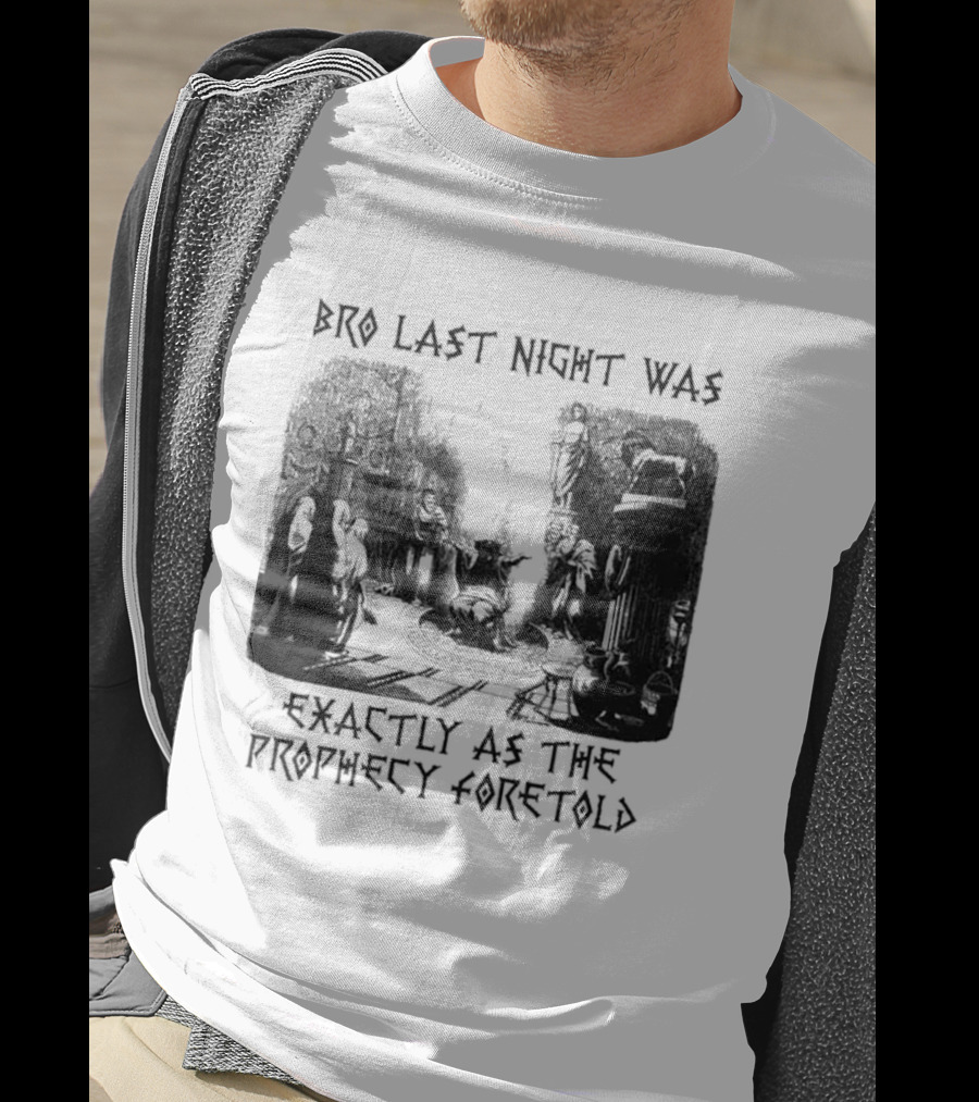 Bro Last Night Was Exactly As The Prophecy Foretold Medieval City Streetscape T-Shirt