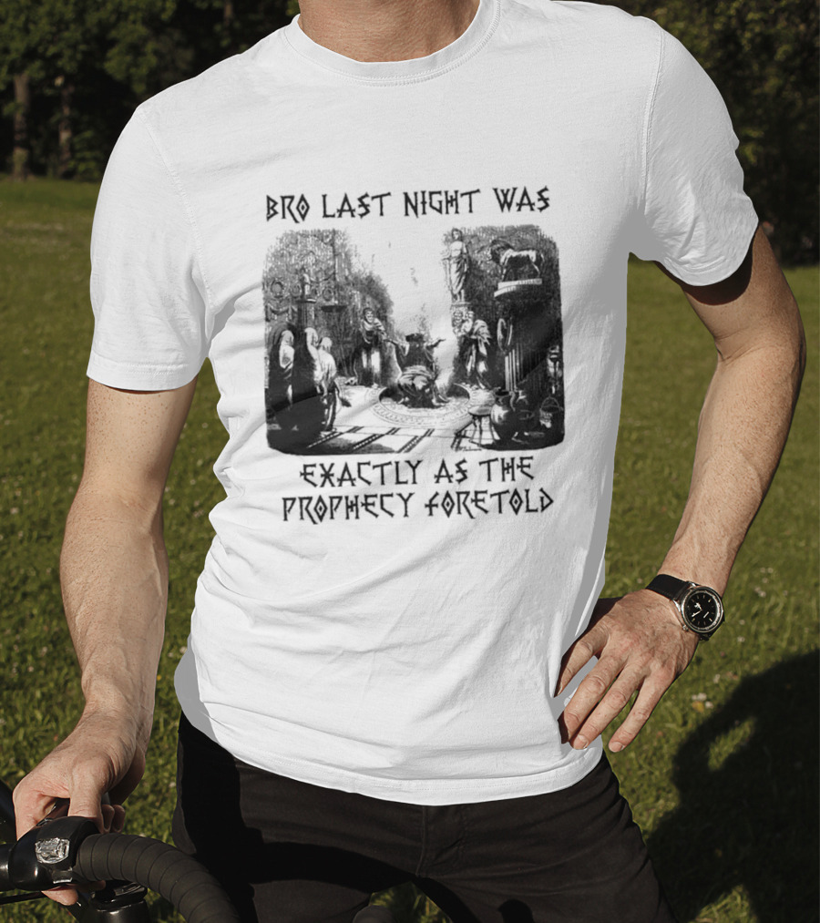 Bro Last Night Was Exactly As The Prophecy Foretold Medieval City Streetscape T-Shirt
