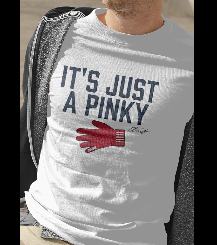 Caleb Durbin It's Just A Pinky Red Glove Boston Baseball T-Shirt
