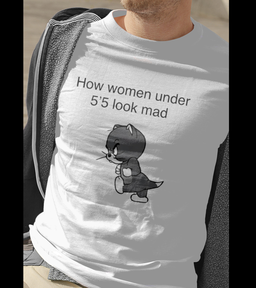 How Women Under 5'5 Look Mad Tom And Jerry Cartoon T-Shirt