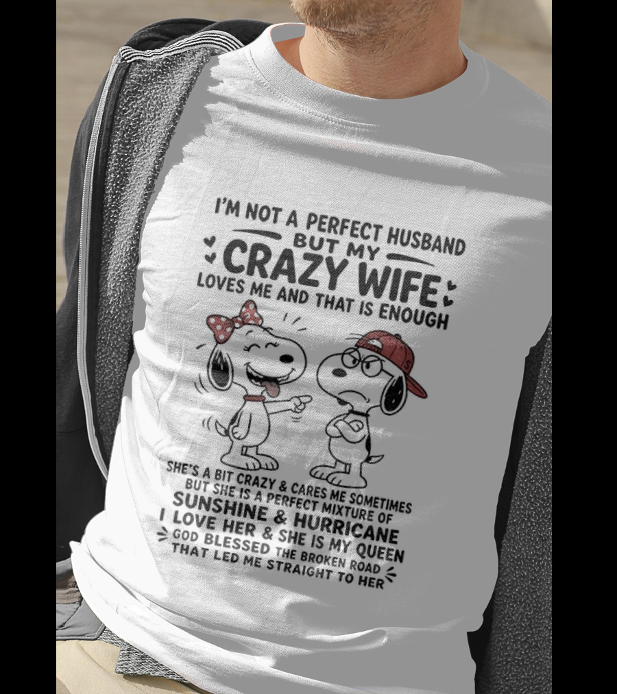 Snoopy Couple I'm Not A Perfect Husband But My Crazy Wife Loves Me And That Is Enough T-Shirt