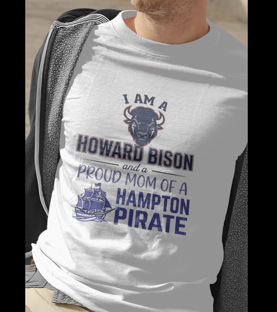 I Am A Howard Bison And Proud Mom Of A Hampton Pirate T-Shirt