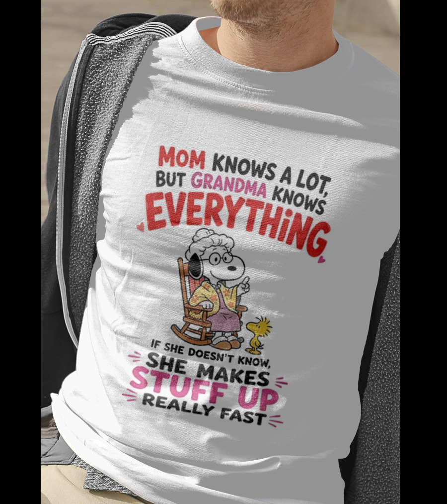 Mom Knows A Lot But Grandma Knows Everything Snoopy Grandma She Makes Stuff Up Really Fast T-Shirt