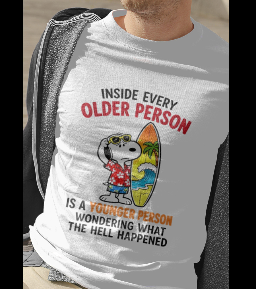 Inside Every Older Person Is A Younger Person Wondering What The Hell Happened Snoopy Surfing Beach T-Shirt