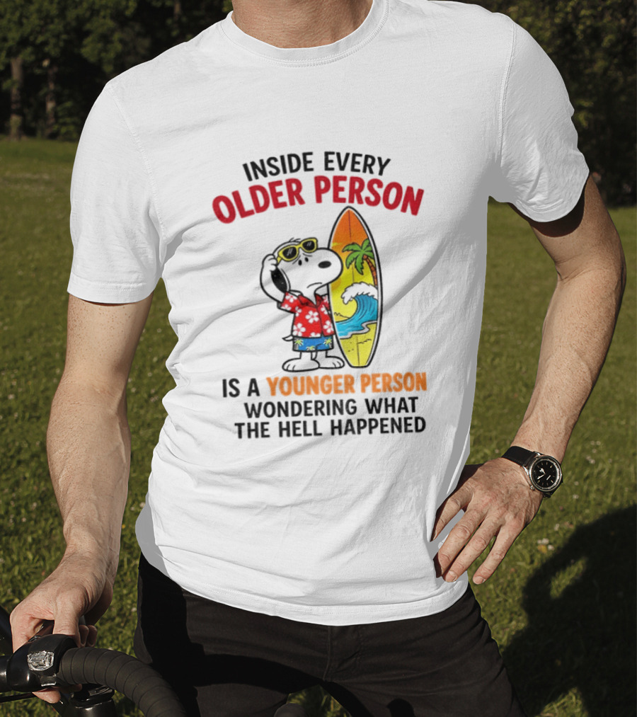 Inside Every Older Person Is A Younger Person Wondering What The Hell Happened Snoopy Surfing Beach T-Shirt