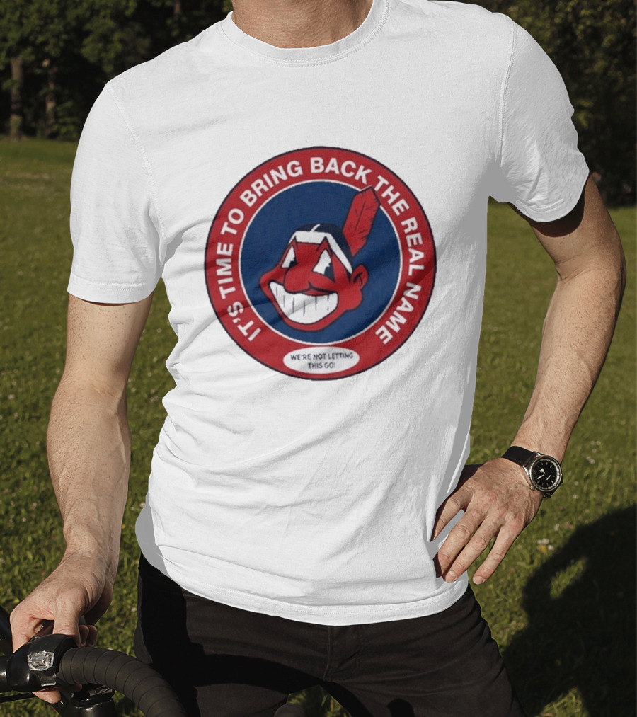 It's Time To Bring Back The Real Name We're Not Letting This Go T-Shirt