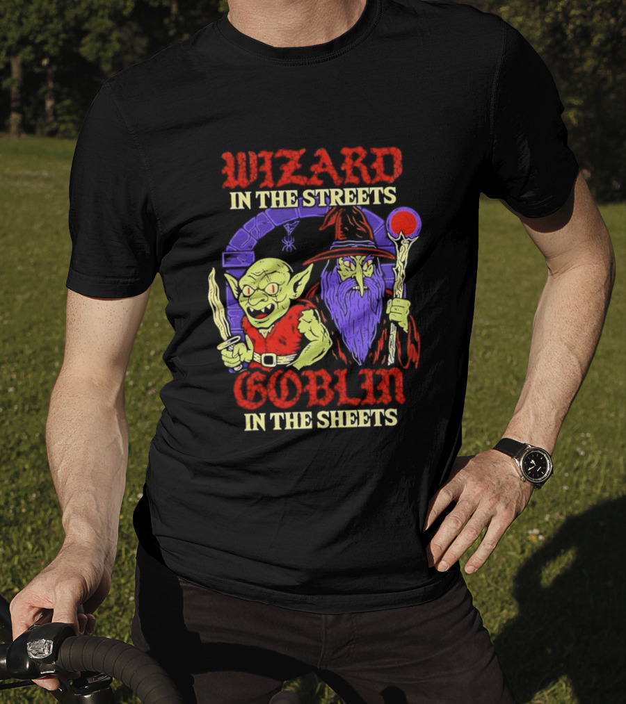 Wizard In The Streets Goblin In The Sheets Funny Fantasy Duo T-Shirt
