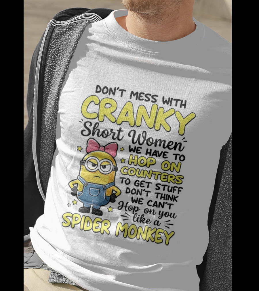 Don't Mess With Cranky Short Women Hop On Counters Like A Spider Monkey T-Shirt