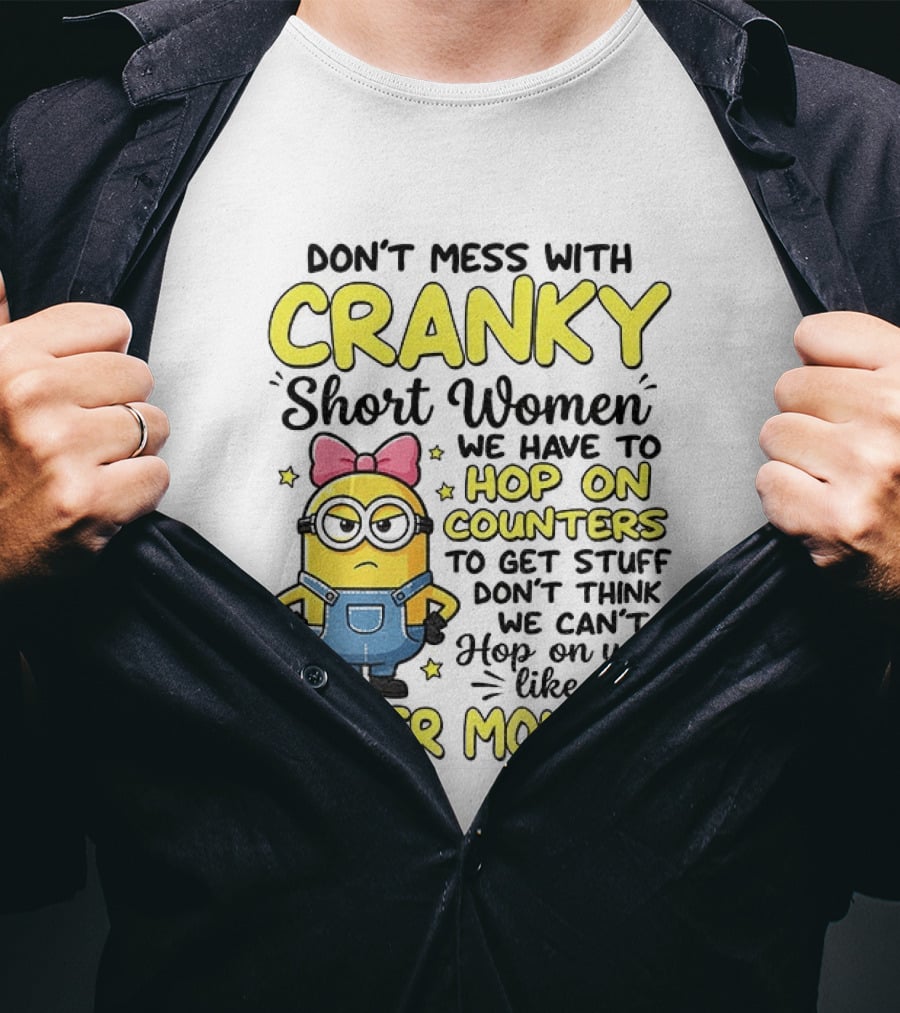 Don't Mess With Cranky Short Women Hop On Counters Like A Spider Monkey T-Shirt