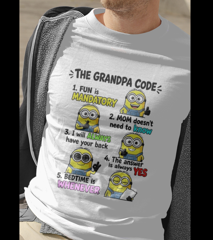 The Grandpa Code Minion Fun Is Mandatory Mom Doesn't Need To Know Always Have Your Back Bedtime Whenever T-Shirt