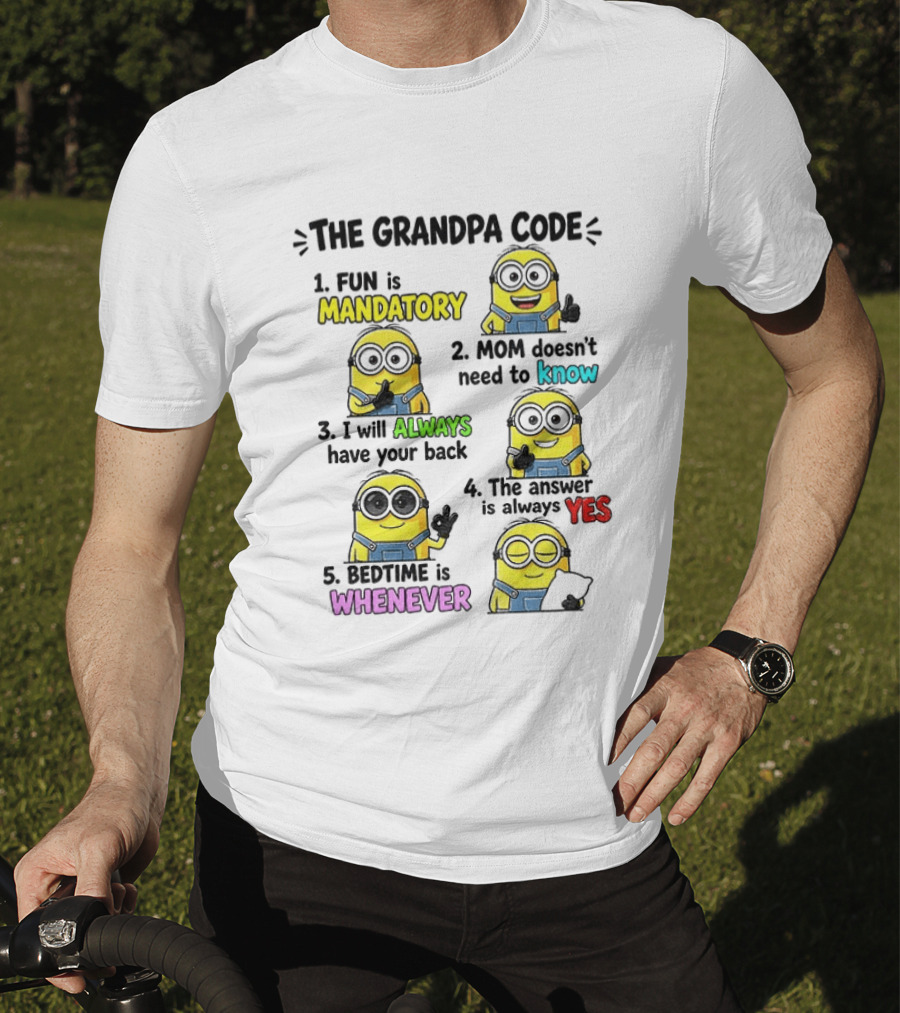 The Grandpa Code Minion Fun Is Mandatory Mom Doesn't Need To Know Always Have Your Back Bedtime Whenever T-Shirt