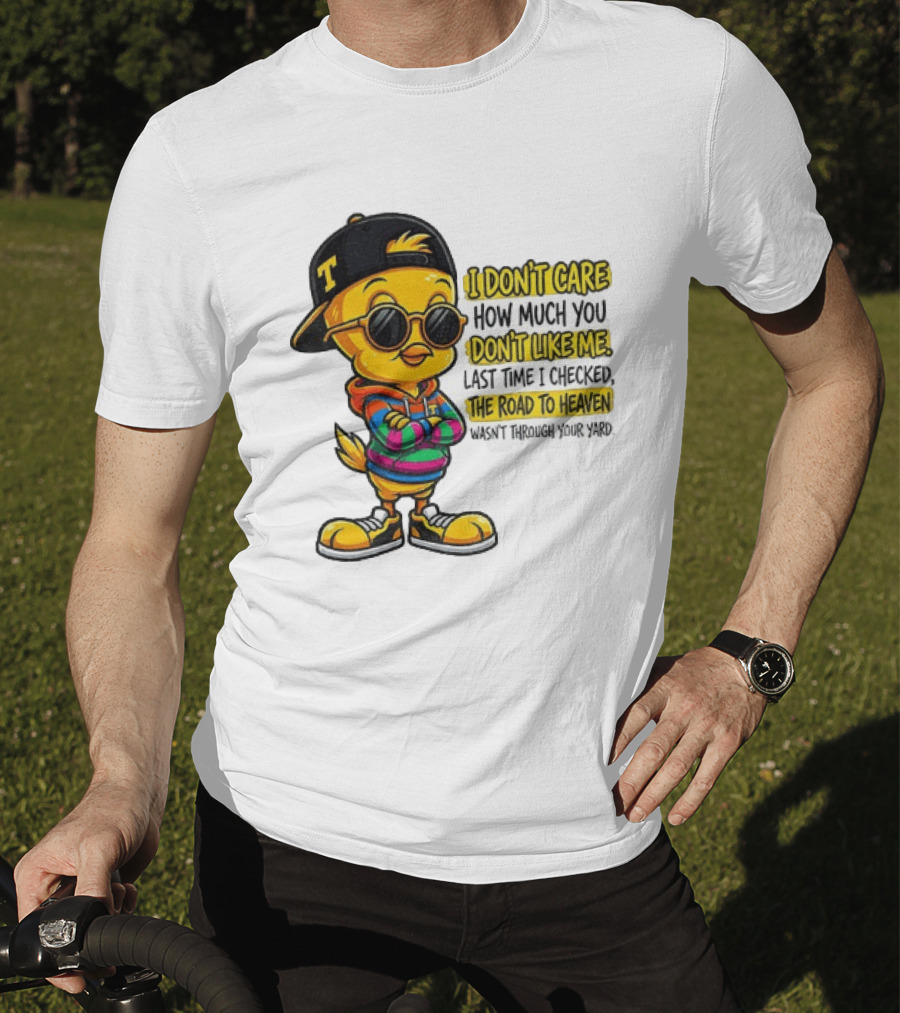 Tweety Bird I Don't Care How Much You Don't Like Me Road To Heaven T-Shirt