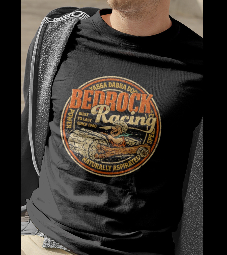 Bedrock Racing Yabba Dabba Doo Built To Last Since 1960 Naturally Aspirated Power Speed T-Shirt