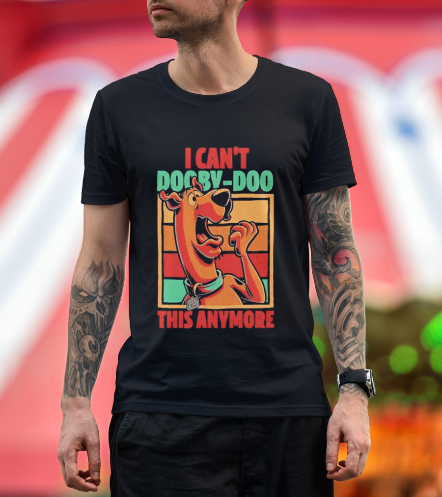 I Can't Dooby Doo This Anymore Scared Tired Cartoon Dog T-Shirt
