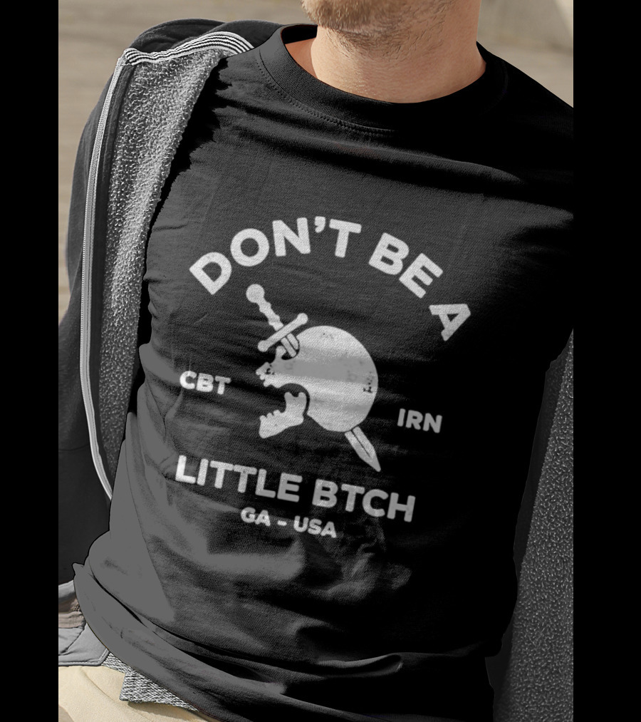 Don't Be A Little Bitch Spartan Helmet Get Inn CA USA T-Shirt
