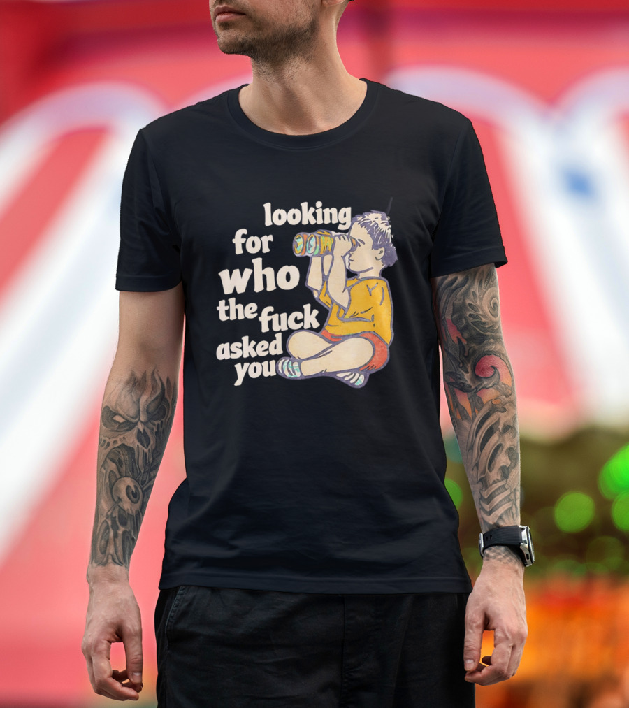 Looking For Who The Fuck Asked You Boy With Binoculars Yellow Red Shorts T-Shirt