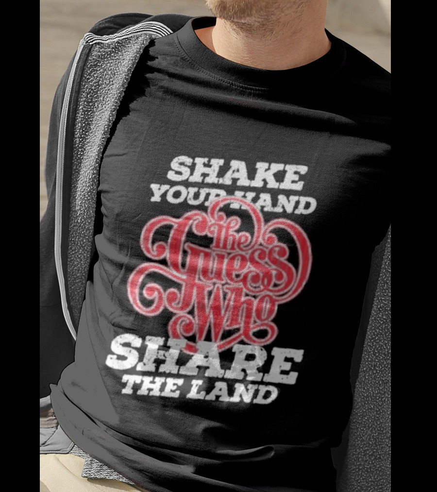 Shake Your Hand The Guess Who Share The Land T-Shirt