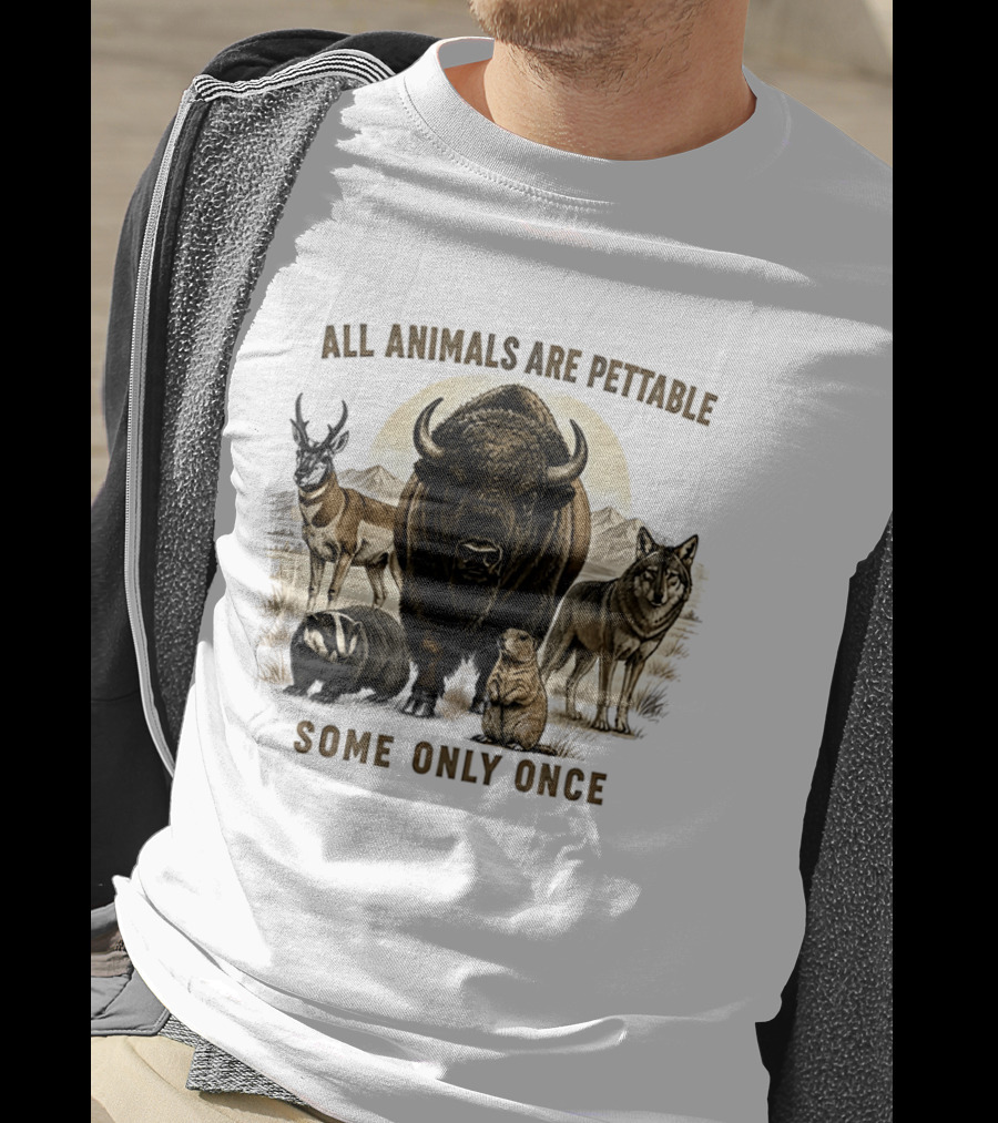 All Animals Are Pettable Some Only Once Bison Badger Pronghorn Wolf Prairie Dog T-Shirt