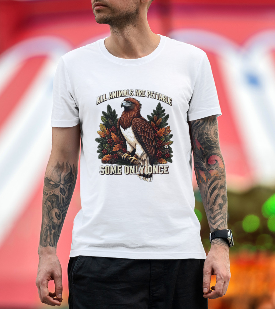 All Animals Are Pettable Some Only Once Eagle Perched Pine Branch Autumn Foliage T-Shirt