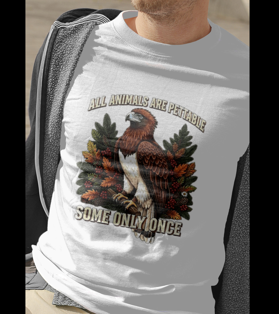 All Animals Are Pettable Some Only Once Eagle Perched Pine Branch Autumn Foliage T-Shirt