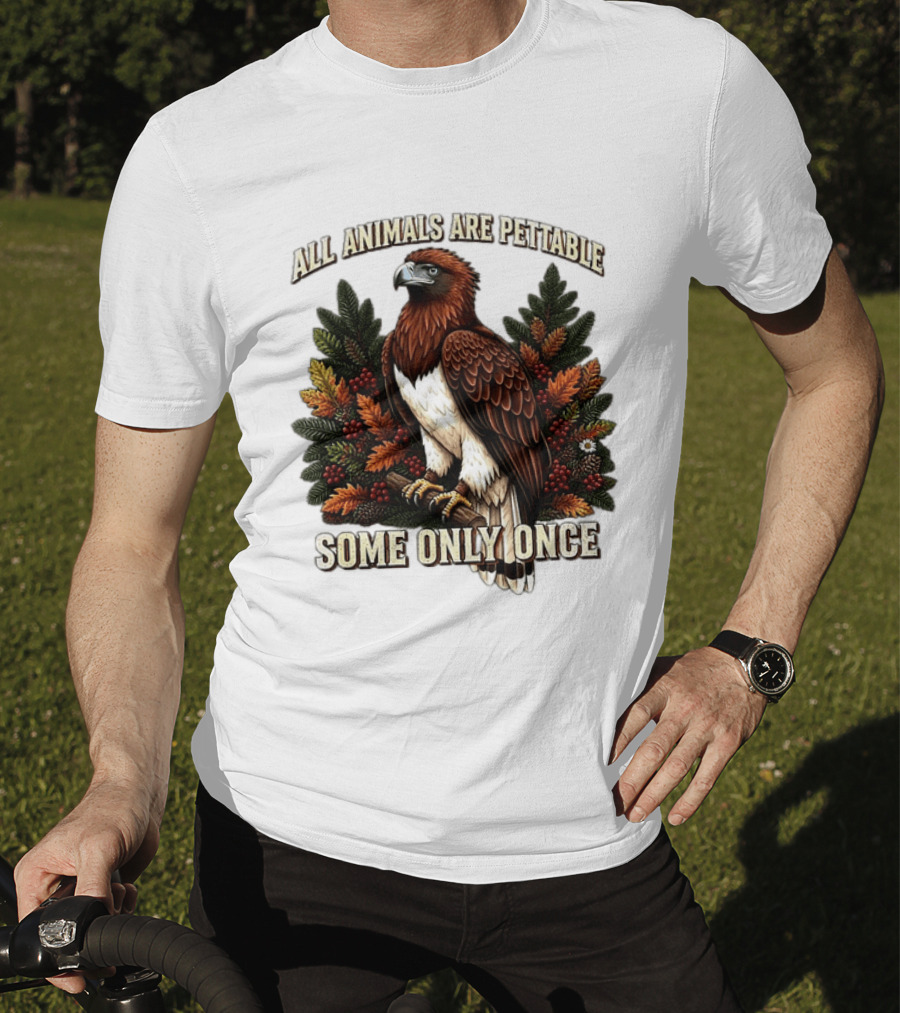 All Animals Are Pettable Some Only Once Eagle Perched Pine Branch Autumn Foliage T-Shirt