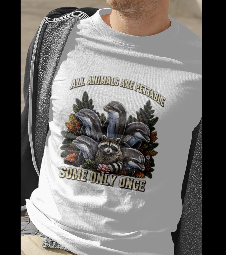 All Animals Are Pettable Some Only Once Raccoon Dolphins Autumn Foliage T-Shirt