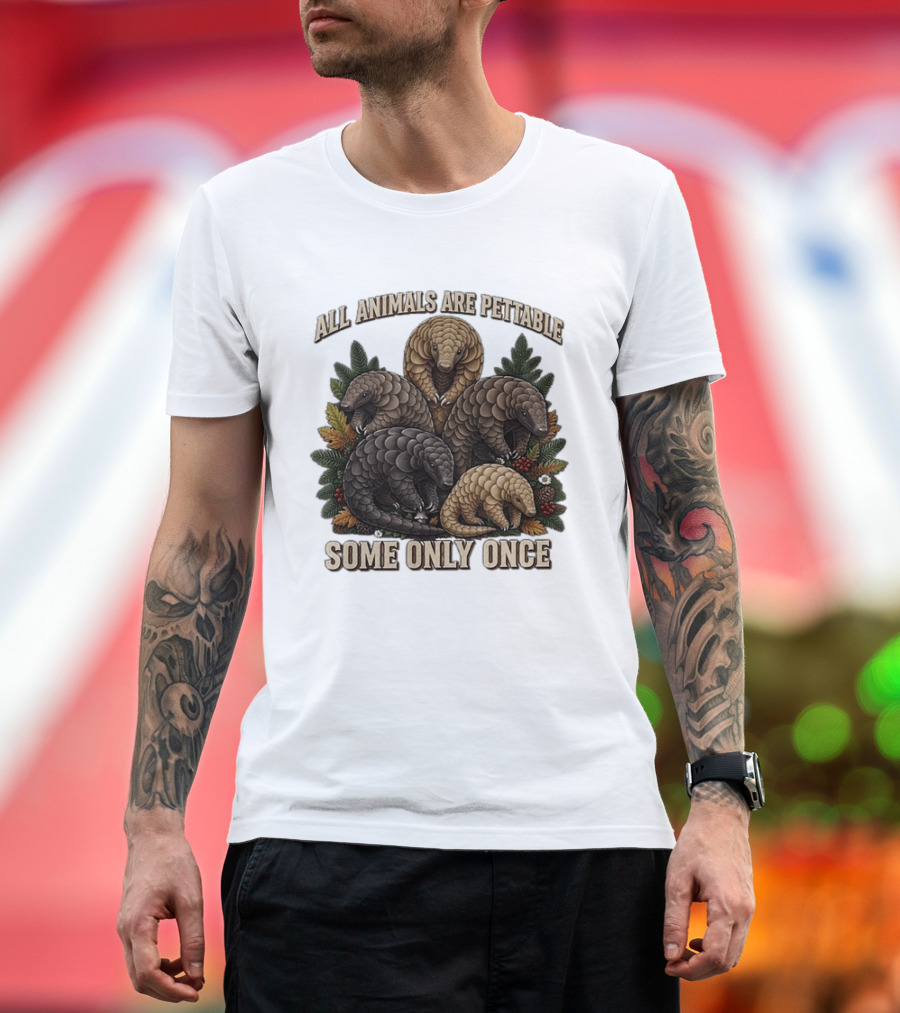 All Animals Are Pettable Some Only Once Five Scaly Pangolins Pine Foliage Leaves T-Shirt