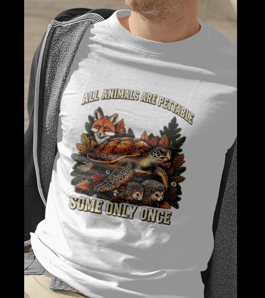 All Animals Are Pettable Some Only Once Fox Sea Turtle Hedgehogs Autumn Leaves T-Shirt