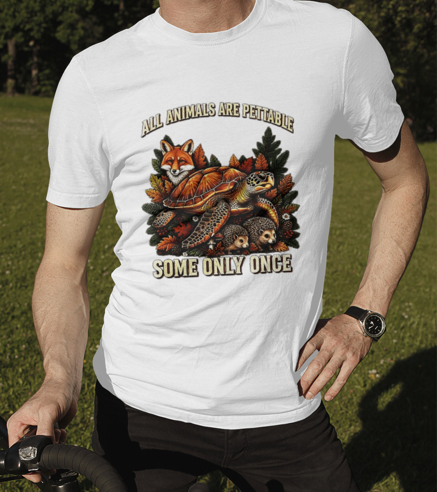 All Animals Are Pettable Some Only Once Fox Sea Turtle Hedgehogs Autumn Leaves T-Shirt