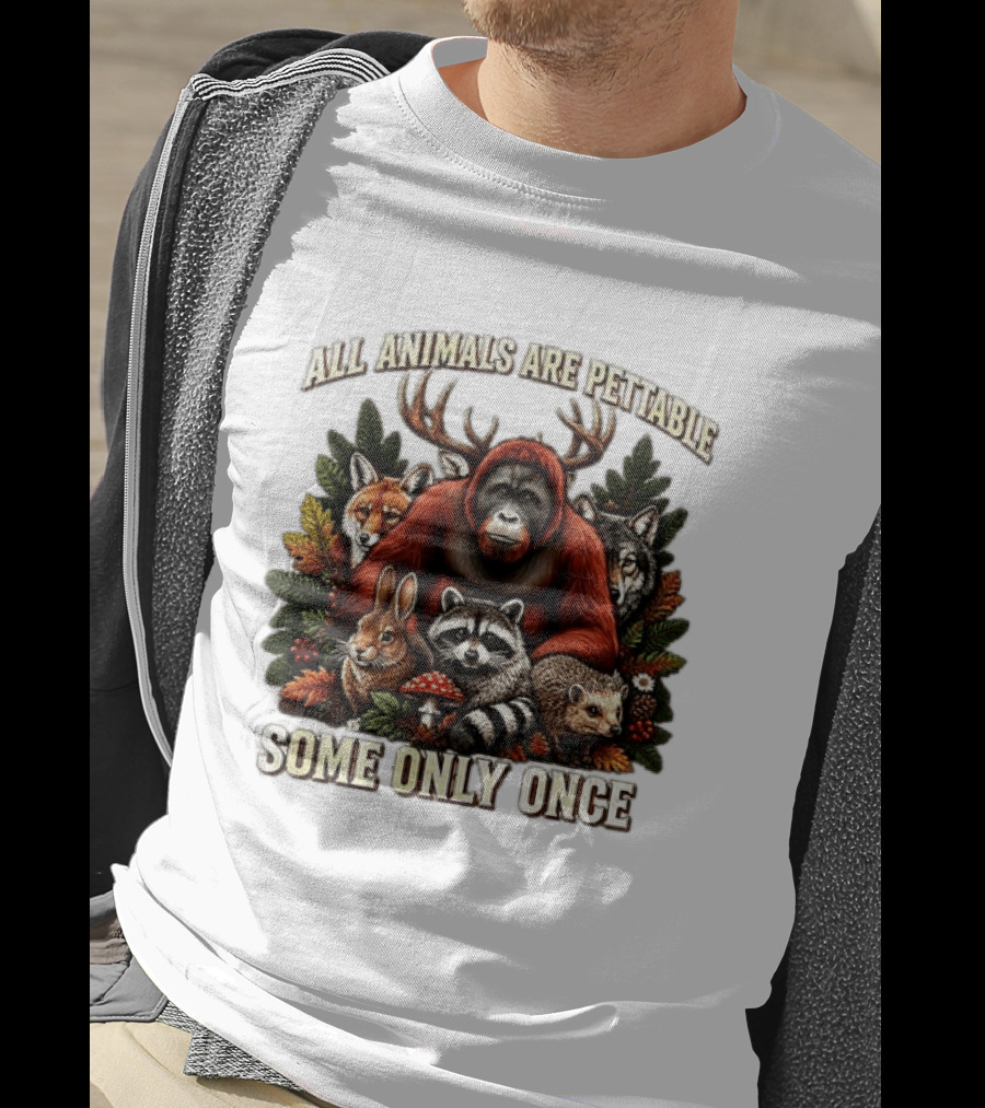 All Animals Are Pettable Some Only Once Orangutan Fox Wolf Raccoon Hedgehog Foliage Forest Friends T-Shirt