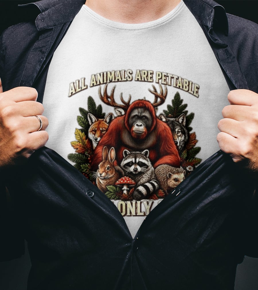 All Animals Are Pettable Some Only Once Orangutan Fox Wolf Raccoon Hedgehog Foliage Forest Friends T-Shirt