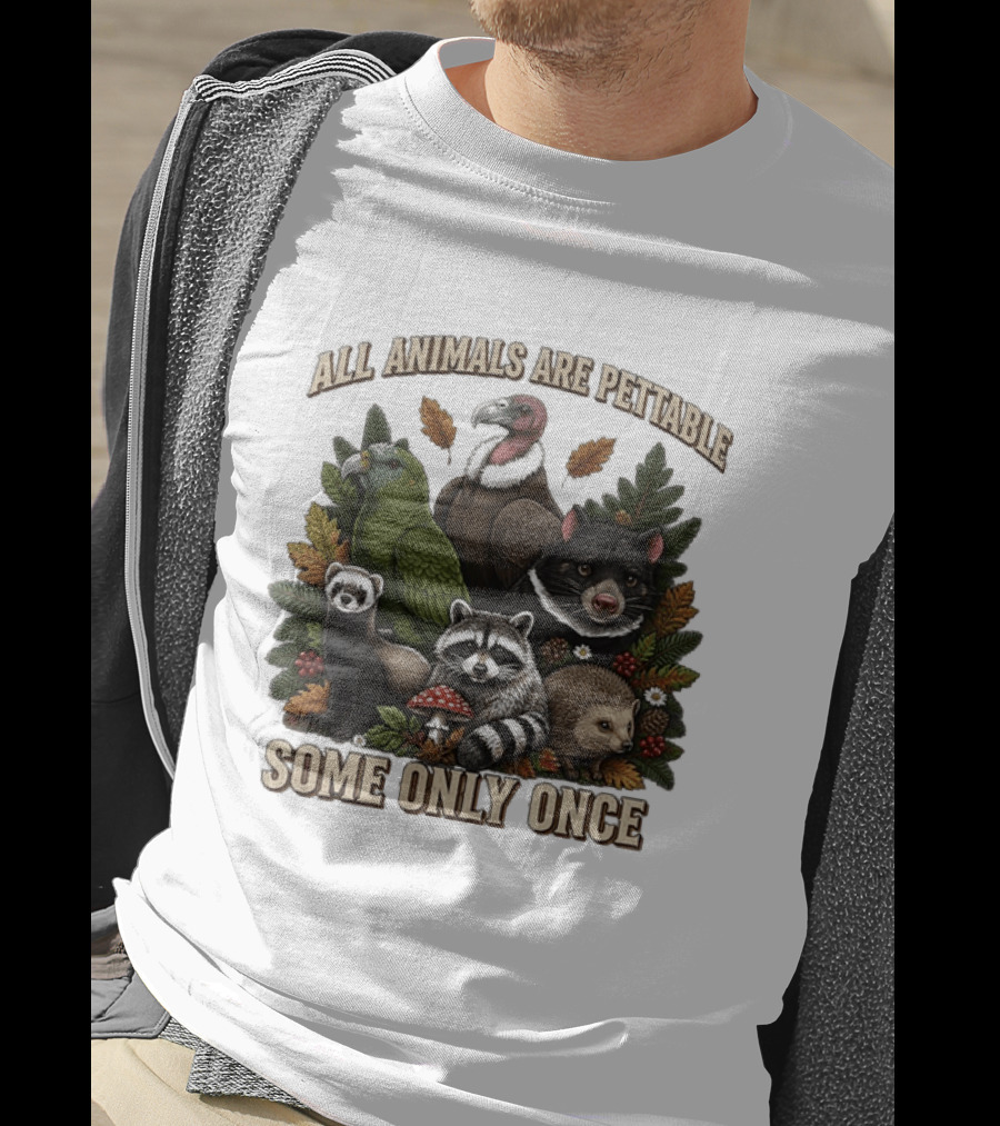 All Animals Are Pettable Some Only Once Vulture Green Parrot Ferret Raccoon Hedgehog Wildlife T-Shirt