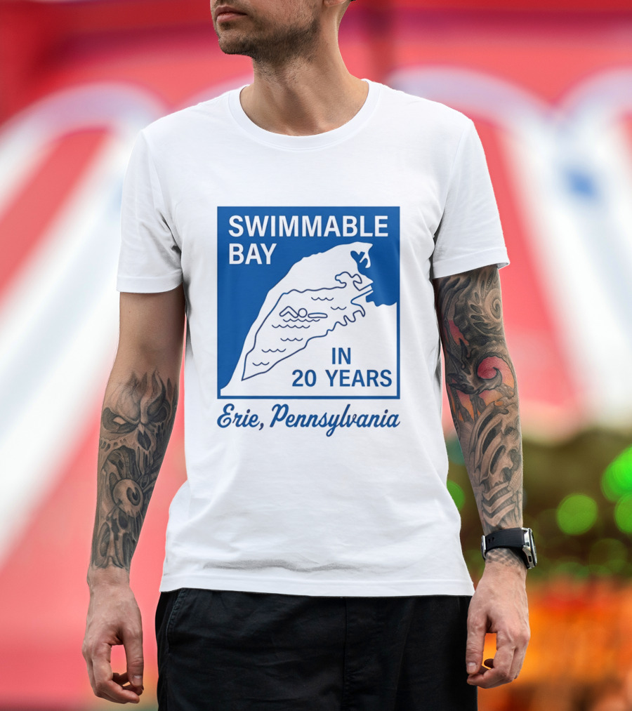 Swimmable Bay Erie Pennsylvania In 20 Years T-Shirt