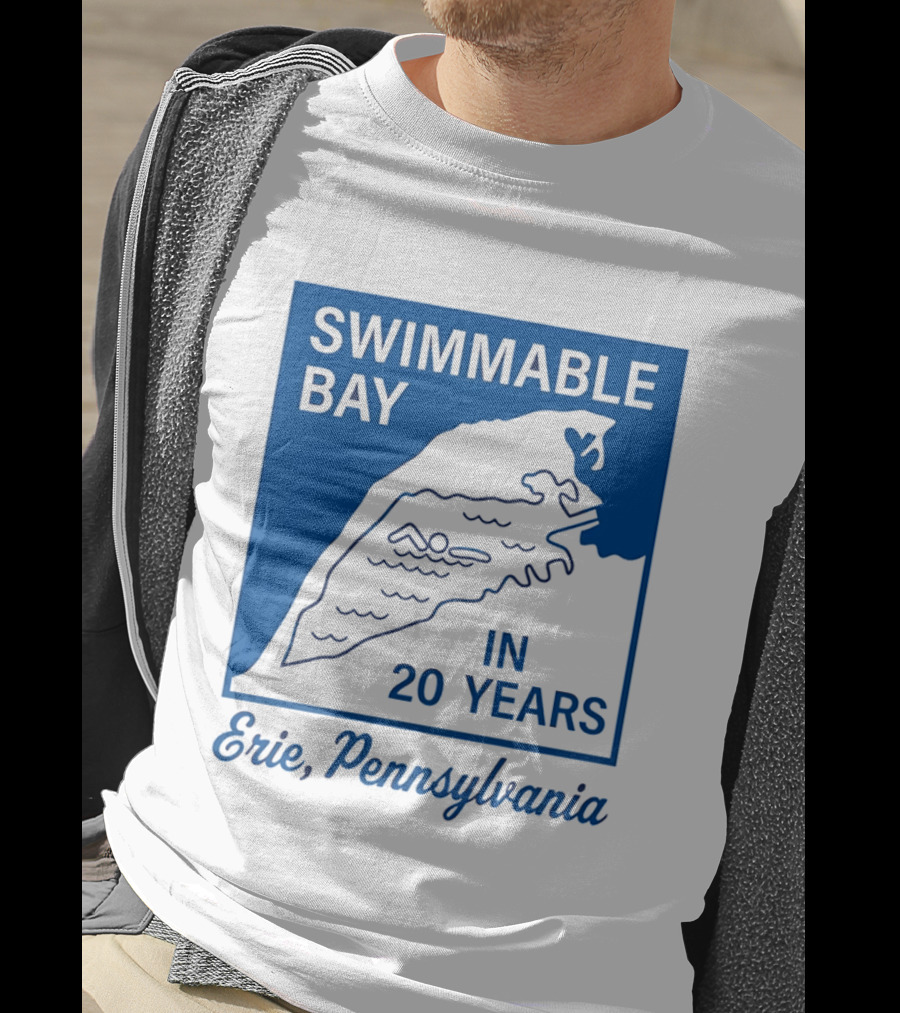 Swimmable Bay Erie Pennsylvania In 20 Years T-Shirt