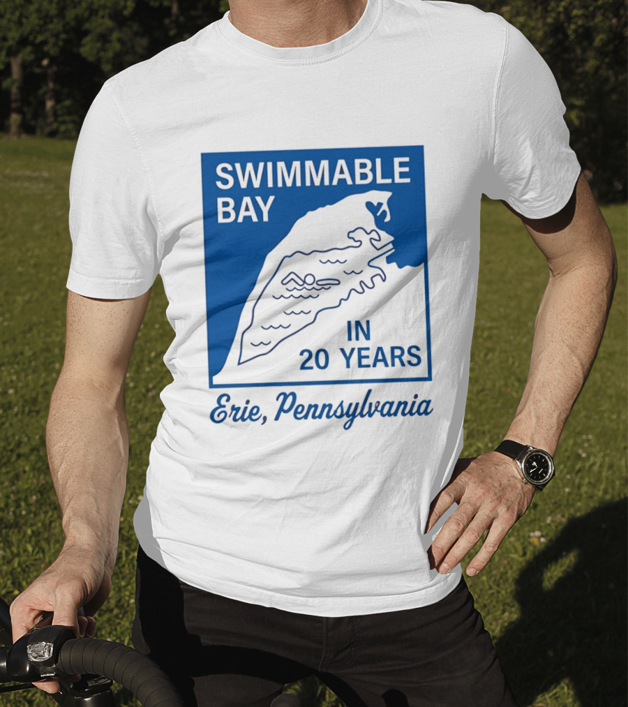 Swimmable Bay Erie Pennsylvania In 20 Years T-Shirt