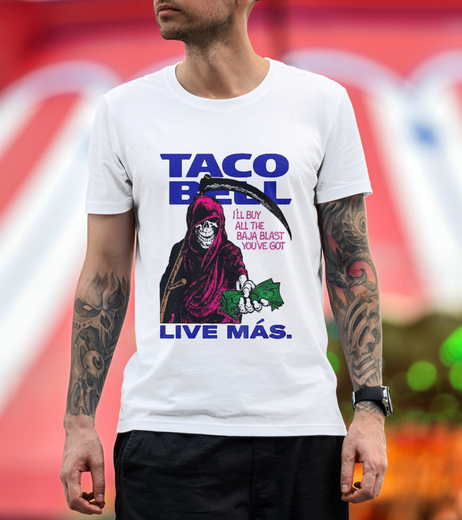 Taco Bell Grim Reaper I'll Buy All The Baja Blast Live Más T-Shirt