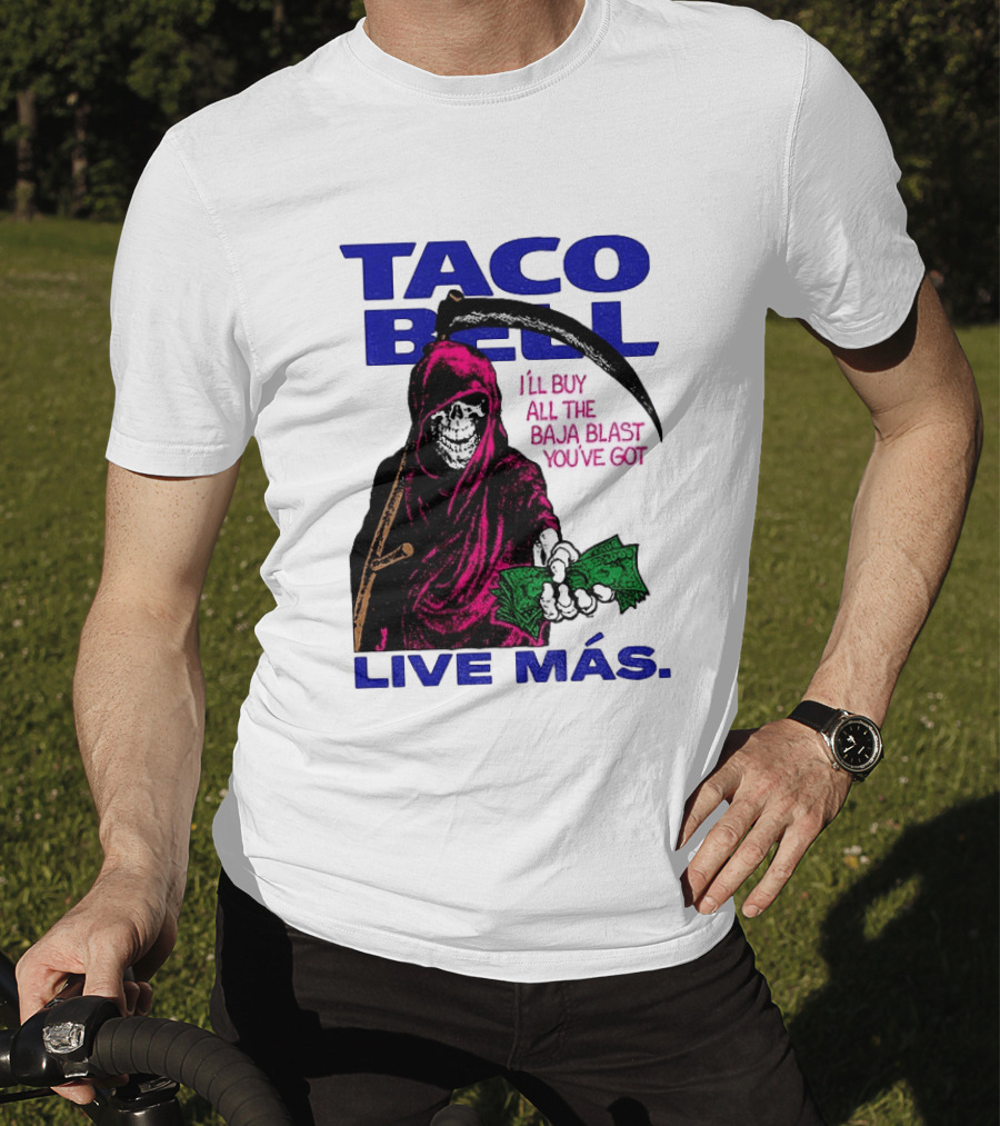 Taco Bell Grim Reaper I'll Buy All The Baja Blast Live Más T-Shirt