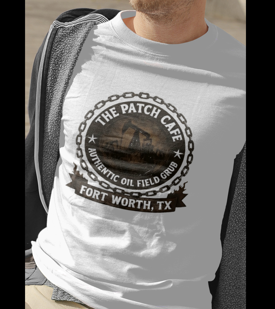 The Patch Cafe Authentic Oil Field Grub Fort Worth TX T-Shirt