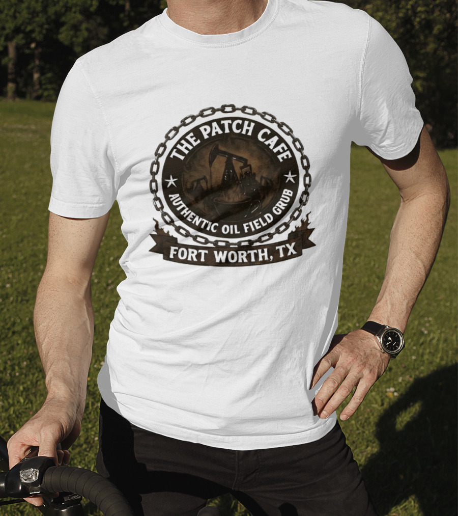 The Patch Cafe Authentic Oil Field Grub Fort Worth TX T-Shirt
