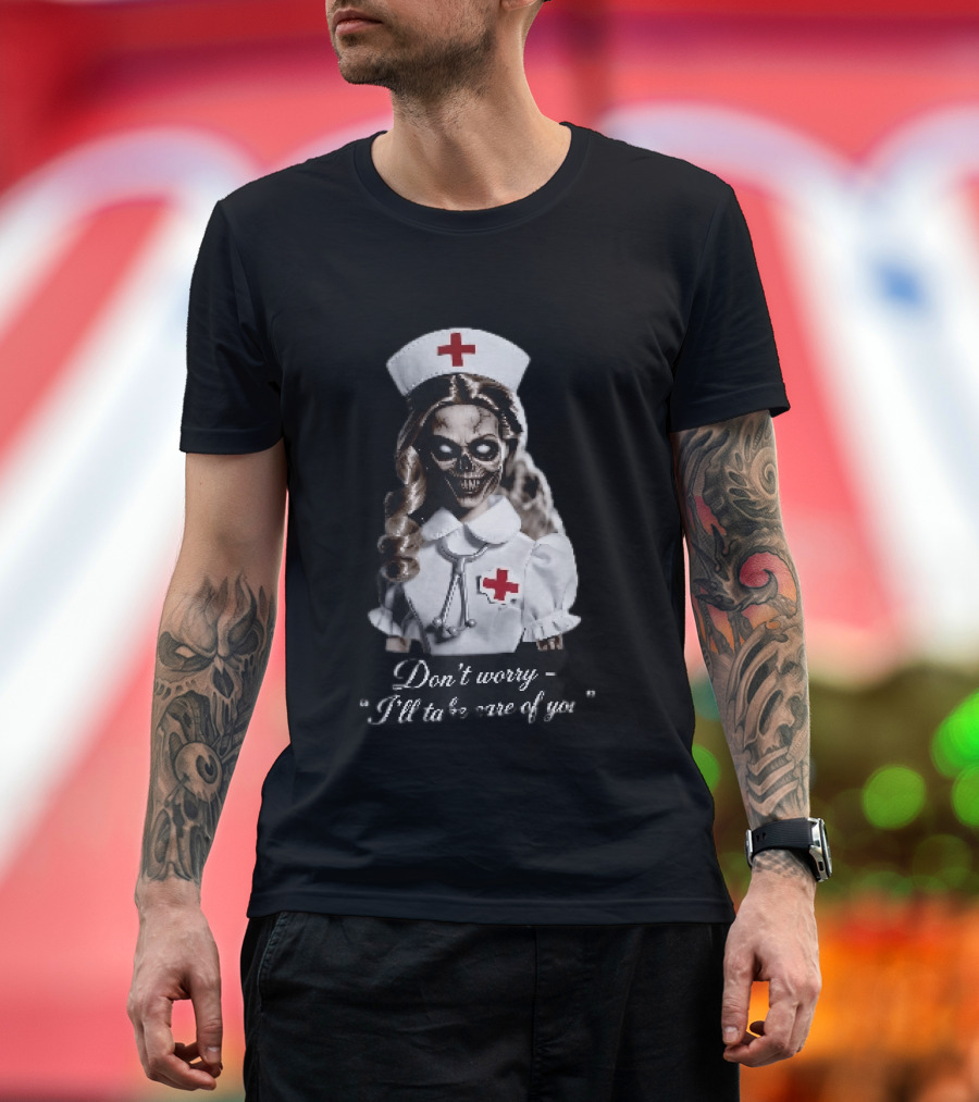 Zombie Nurse Don't Worry I'll Take Care Of You Halloween Horror Nurse Costume T-Shirt