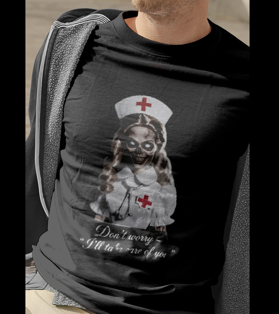Zombie Nurse Don't Worry I'll Take Care Of You Halloween Horror Nurse Costume T-Shirt
