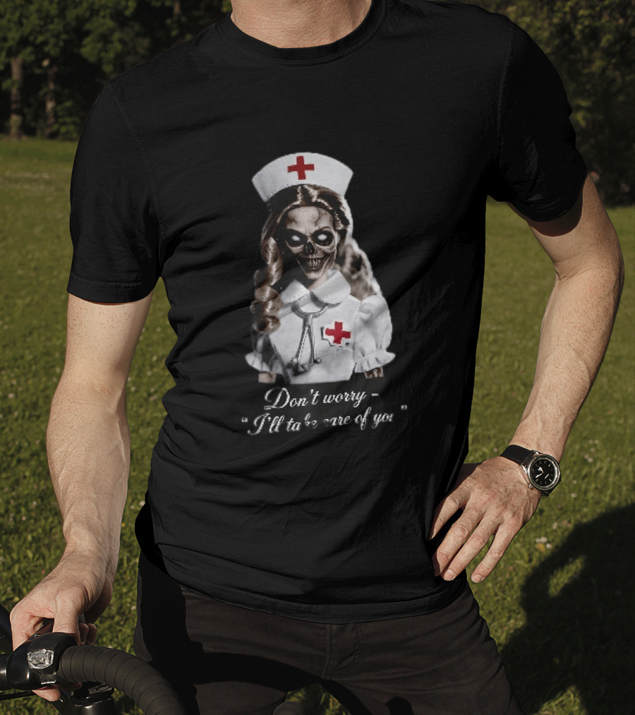 Zombie Nurse Don't Worry I'll Take Care Of You Halloween Horror Nurse Costume T-Shirt