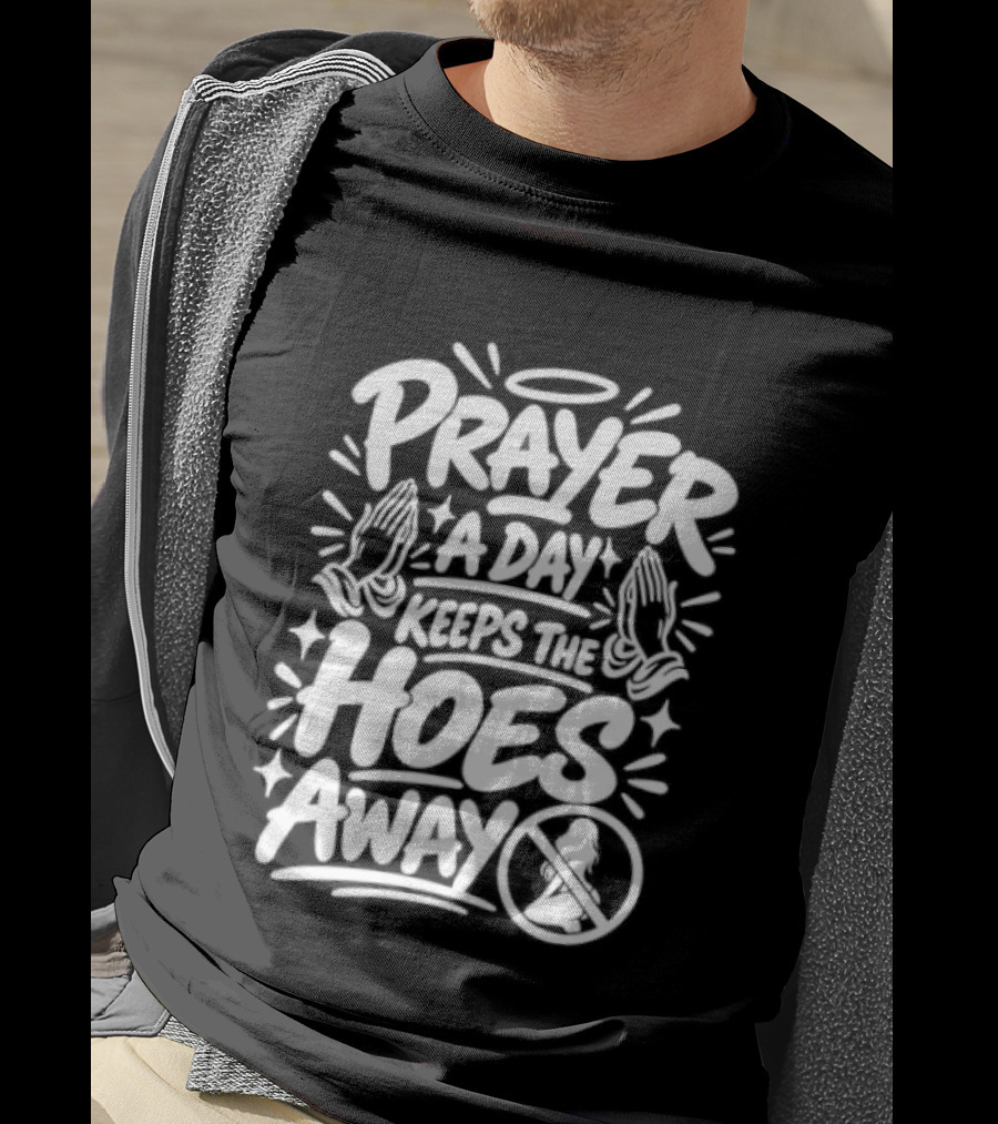 Prayer A Day Keeps The Hoes Away Christian Meme T-Shirt
