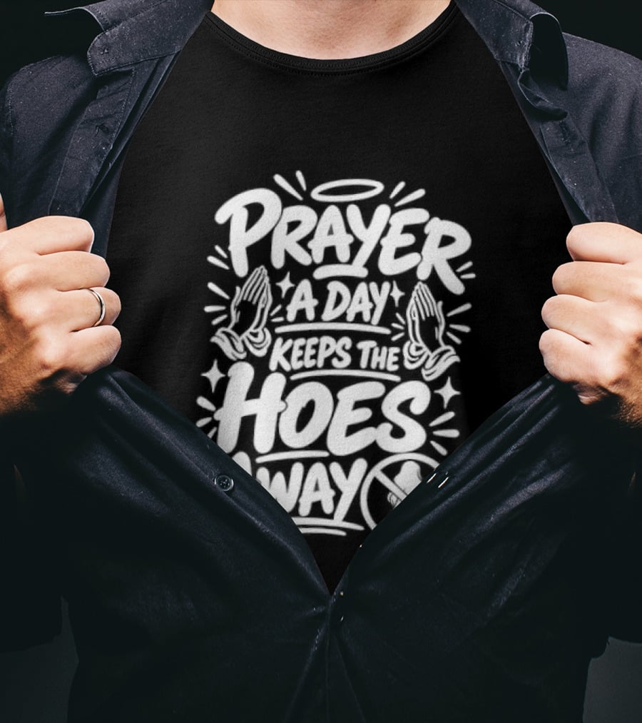 Prayer A Day Keeps The Hoes Away Christian Meme T-Shirt